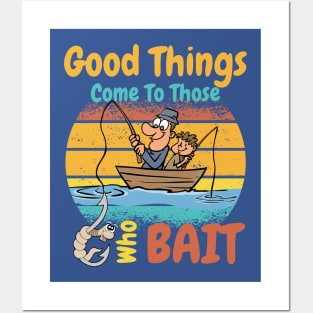 Good Things Come To Those Who Bait, Fishing Posters and Art